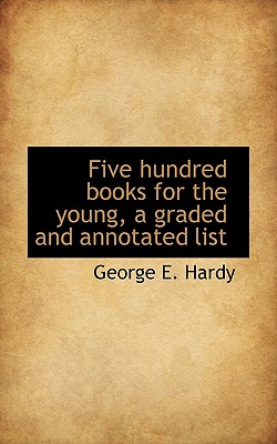 Five Hundred Books for the Young, a Graded and Annotated List