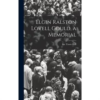 Elgin Ralston Lovell Gould, a Memorial