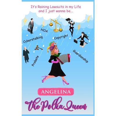 It's Raining Lawsuits in My Life and I Just Wanna Be... Angelina, the Polka Queen