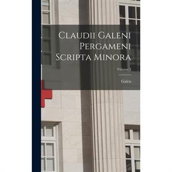 Claudii Galeni Pergameni Scripta Minora; Volume 2