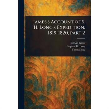 James's Account of S. H. Long's Expedition, 1819-1820, Part 2