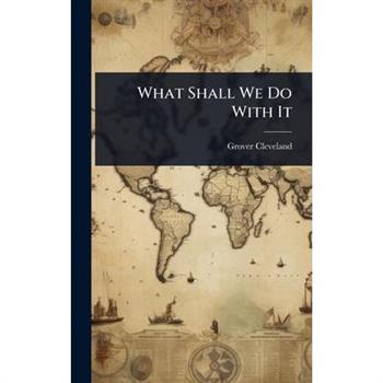 What Shall We Do With It