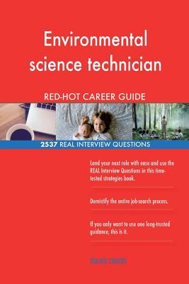 Environmental science technician RED-HOT Career; 2537 REAL Interview Questions