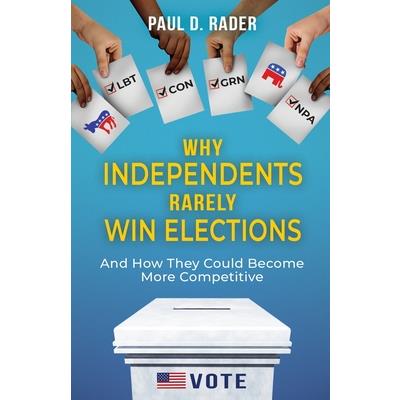 Why Independents Rarely Win Elections
