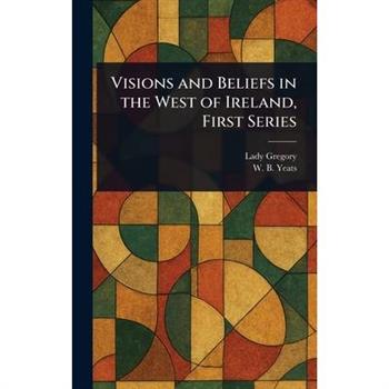 Visions and Beliefs in the West of Ireland, First Series