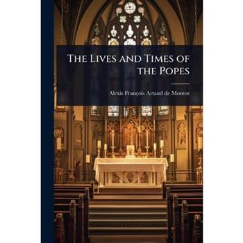 The Lives and Times of the Popes