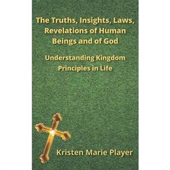 The Truths, Insights, Laws, Revelations of Human Beings and of God