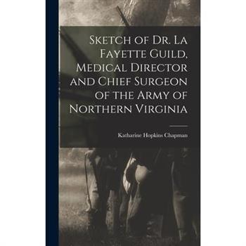 Sketch of Dr. La Fayette Guild, Medical Director and Chief Surgeon of the Army of Northern Virginia