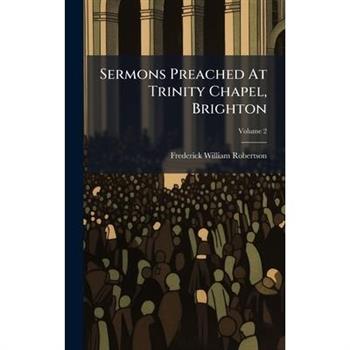Sermons Preached At Trinity Chapel, Brighton