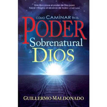 C籀mo Caminar En El Poder Sobrenatural de Dios