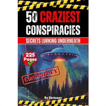 The 50 Craziest Conspiracies