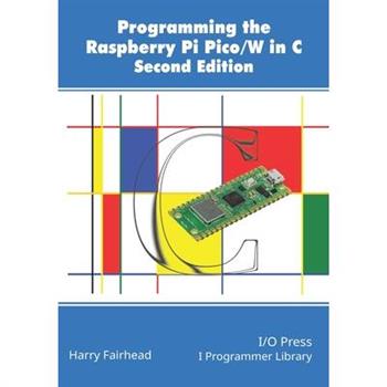 Programming The Raspberry Pi Pico/W In C, Second Edition