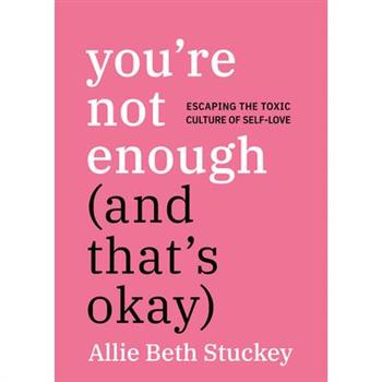 You're Not Enough (And That's Okay)