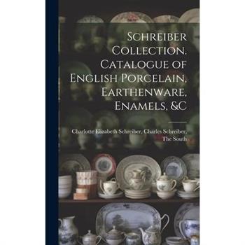 Schreiber Collection. Catalogue of English Porcelain, Earthenware, Enamels, &c