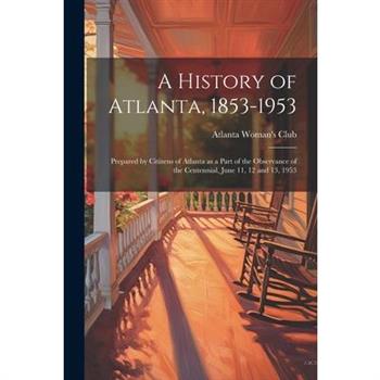 A History of Atlanta, 1853-1953