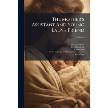 The Mother's Assistant And Young Lady's Friend