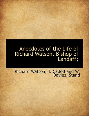 Anecdotes of the Life of Richard Watson, Bishop of Landaff;