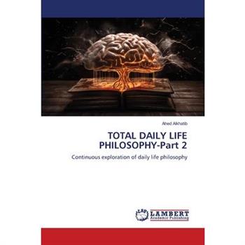 TOTAL DAILY LIFE PHILOSOPHY-Part 2