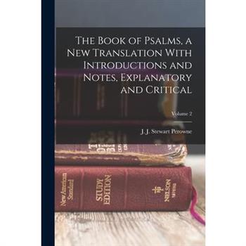 The Book of Psalms, a new Translation With Introductions and Notes, Explanatory and Critical; Volume 2