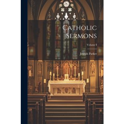 Catholic Sermons; Volume I