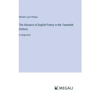 The Advance of English Poetry in the Twentieth Century