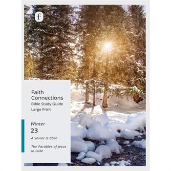 Faith Connections Adult Bible Study Guide Large Print (December/January/February 2023)