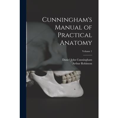 Cunningham's Manual of Practical Anatomy; Volume 1