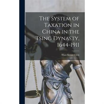 The System of Taxation in China in the Tsing Dynasty, 1644-1911