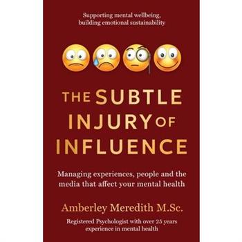The Subtle Injury of Influence - Managing experiences, people and the media that affect your mental health