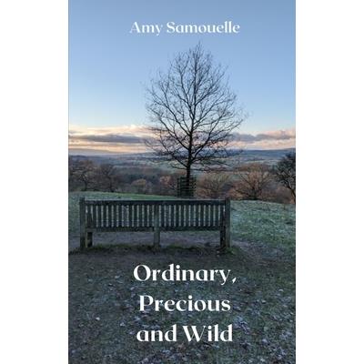 Ordinary, Precious and Wild