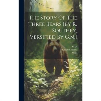 The Story Of The Three Bears [by R. Southey, Versified By G.n.]