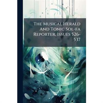 The Musical Herald And Tonic Sol-fa Reporter, Issues 526-537
