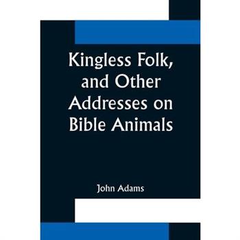Kingless Folk, and Other Addresses on Bible Animals