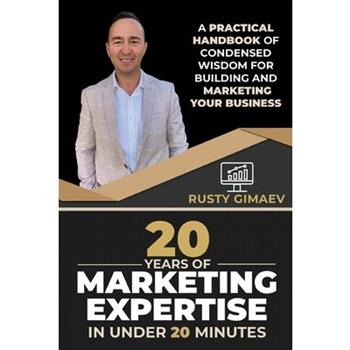20 Years of Marketing Expertise in Under 20 Minutes