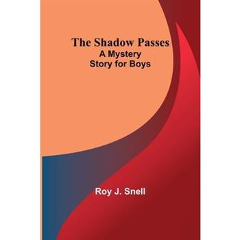 The Shadow Passes;A Mystery Story for Boys