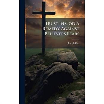 Trust In God A Remedy Against Believers Fears