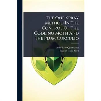 The One-spray Method In The Control Of The Codling Moth And The Plum Curculio