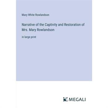 Narrative of the Captivity and Restoration of Mrs. Mary Rowlandson