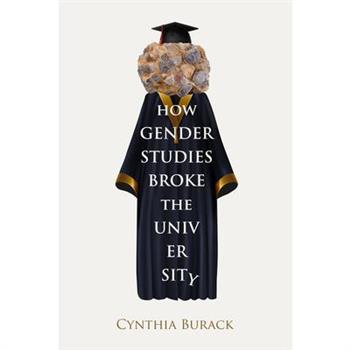 How Gender Studies Broke the University