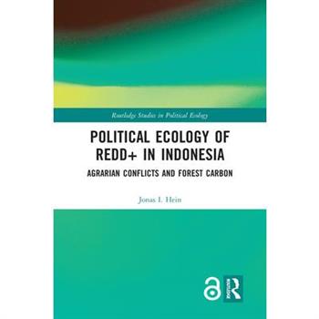 Political Ecology of Redd+ in Indonesia
