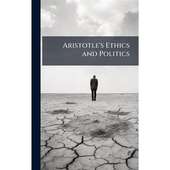 Aristotle’s Ethics and Politics