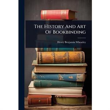 The History And Art Of Bookbinding