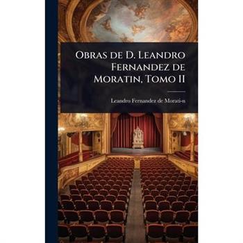 Obras de D. Leandro Fernandez de Moratin, Tomo II