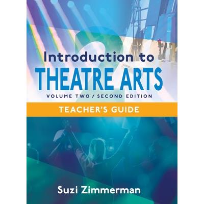 Introduction to Theatre Arts 2, 2nd Edition Teacher’s Guide