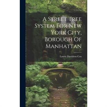 A Street Tree System For New York City, Borough Of Manhattan