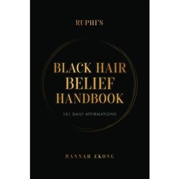 Ruphi's Black Hair Belief Handbook