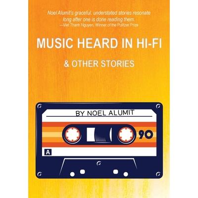 Music Heard in Hi-Fi & Other Stories