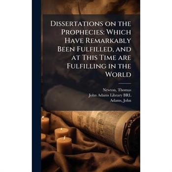 Dissertations on the Prophecies