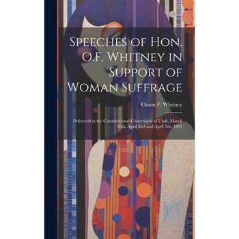 Speeches of Hon. O.F. Whitney in Support of Woman Suffrage