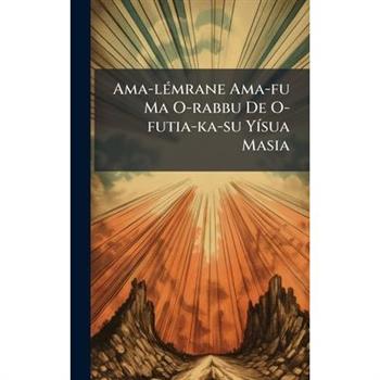 Ama-l?(c)mrane Ama-fu Ma O-rabbu De O-futia-ka-su Y?-sua Masia